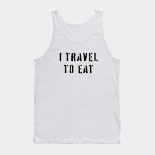 I travel to eat Food and travel quotes Tank Top